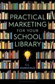 Practical Marketing for Your School Library (eBook, ePUB)