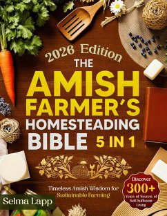 Cover The Amish Farmer's Homesteading Bible (eBook, ePUB)