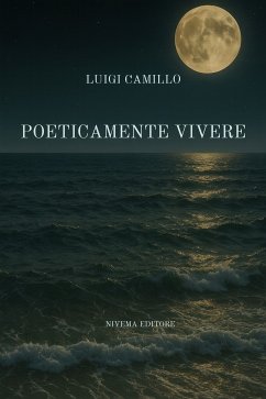 Poeticamente Vivere (eBook, ePUB) - Camillo, Luigi