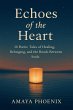 Echoes of the Heart: 30 Poetic Tales of... - Bild 1
