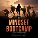 The Mindset Bootcamp: In 7 steps to unbeatable mental strength, exceptional resilience, iron discipline, and emotional control to achieve any goal - including workbook (MP3-Download) The Mindset Bootcamp: In 7 steps to unbeatable mental strength, exceptional resilience, iron discipline, and emotional control to achieve any goal - including workbook (MP3-Download)