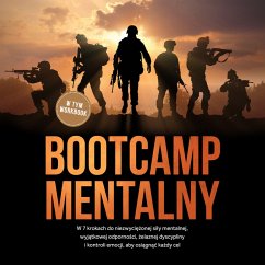 Cover Bootcamp mentalny: W 7 krokach do niezwyciężonej siły mentalnej, wyjątkowej odporności, żelaznej dyscypliny i kontroli emocji, aby osiągnąć każdy cel - w tym workbook (MP3-Download)