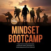 Mindset Bootcamp: I 7 steg till oövervinnelig mental styrka, exceptionell resiliens, järndisciplin och känslomässig kontroll för att nå alla mål - inklusive workbook (MP3-Download)