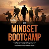 Het Mindset Bootcamp: In 7 stappen naar onoverwinnelijke mentale kracht, uitzonderlijke veerkracht, ijzeren discipline en emotionele controle om elk doel te bereiken - inclusief werkboek (MP3-Download)
