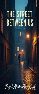 The Streets Between Us (eBook, ePUB) - Esaf, Fazal Abubakkar The Streets Between Us (eBook, ePUB) - Esaf, Fazal Abubakkar