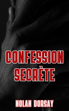 Confession secrète (eBook, ePUB) - Dorsay, Nolan Confession secrète (eBook, ePUB) - Dorsay, Nolan