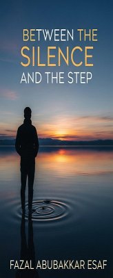 Between the Silence and the Step (eBook, ePUB) - Esaf, Fazal Abubakkar