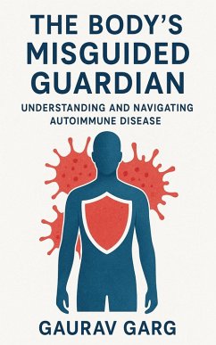 The Body's Misguided Guardian (eBook, ePUB) - Garg, Gaurav