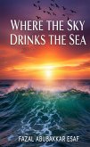 Where the Sky Drinks the Sea (eBook, ePUB) Where the Sky Drinks the Sea (eBook, ePUB)