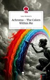 Achroma - The Colors Within Me. Life is a Story - story.one