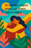 30 Impulse, um sich selbst und andere mehr zu lieben