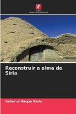 Reconstruir a alma da Síria Reconstruir a alma da Síria
