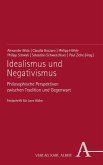 Idealismus und Negativismus Idealismus und Negativismus