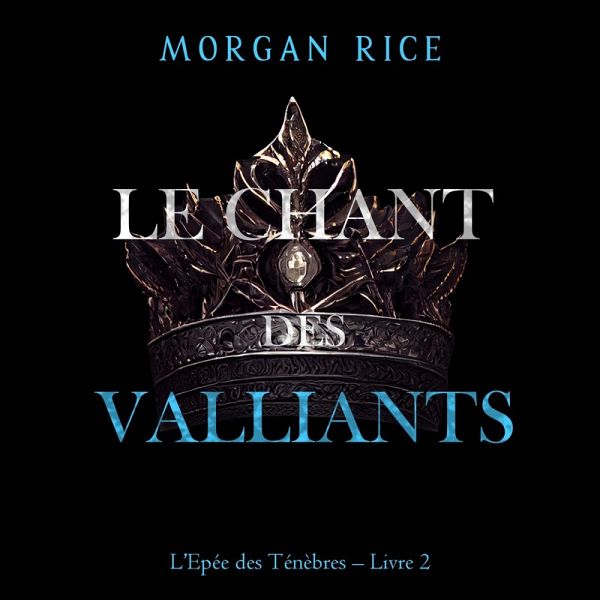 Le Chant des vaillants (L'Epée des Ténèbres – Livre 2) (MP3-Download) Le Chant des vaillants (L'Epée des Ténèbres – Livre 2) (MP3-Download)