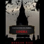 Cacciatori di Ombre: Londra (Cacciatori Di Ombre – Libro Uno) (MP3-Download)