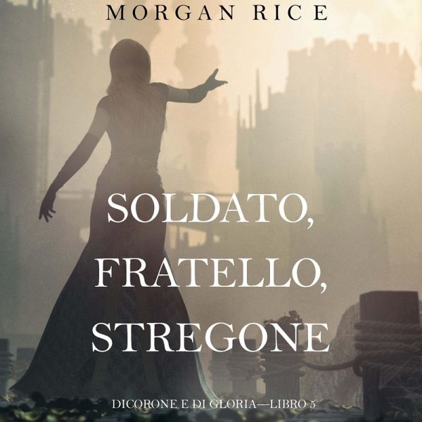 Soldato, Fratello, Stregone (Di Corone e di Gloria—Libro 5) (MP3-Download) Soldato, Fratello, Stregone (Di Corone e di Gloria—Libro 5) (MP3-Download)