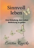 Sinnvoll Leben - Eine Einladung, dem Leben Bedeutung zu geben (eBook, ePUB)