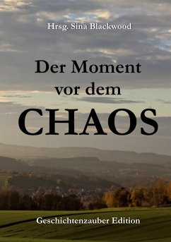 Der Moment vor dem Chaos (eBook, ePUB) Der Moment vor dem Chaos (eBook, ePUB)