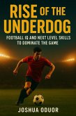 Rise of the Underdog.Football IQ and Next Level Skills to Dominate the Game (eBook, ePUB)