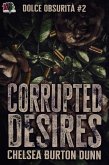 Corrupted Desires (Dolce Obsurità, #2) (eBook, ePUB) Corrupted Desires (Dolce Obsurità, #2) (eBook, ePUB)