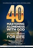 40 Days Into Mastering Aloneness With God And Building Strength For Life (eBook, ePUB)
