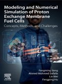 Modeling and Numerical Simulation of Proton Exchange Membrane Fuel Cells (eBook, ePUB) Modeling and Numerical Simulation of Proton Exchange Membrane Fuel Cells (eBook, ePUB)
