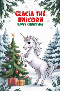 Cover Glacia the Unicorn Saves Christmas (eBook, ePUB)