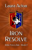 Iron Resolve (Strike Force Zulu, #5) (eBook, ePUB) Iron Resolve (Strike Force Zulu, #5) (eBook, ePUB)