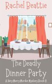 The Deadly Dinner Party (A Very Merry Murder Mystery, #8) (eBook, ePUB) The Deadly Dinner Party (A Very Merry Murder Mystery, #8) (eBook, ePUB)