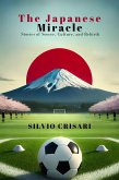 The Japanese Miracle: Stories of Soccer, Culture, and Rebirth (eBook, ePUB)