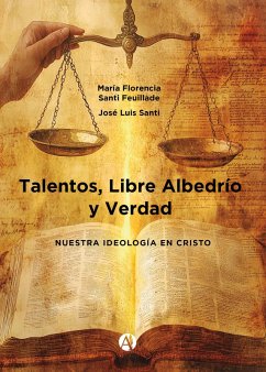 Talentos, Libre Albedrío y Verdad (eBook, ePUB) - Santi Feuillade, María Florencia; Santi, José Luis