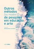Outros métodos (ou modos?) de pesquisa em educação e arte (eBook, ePUB) Outros métodos (ou modos?) de pesquisa em educação e arte (eBook, ePUB)