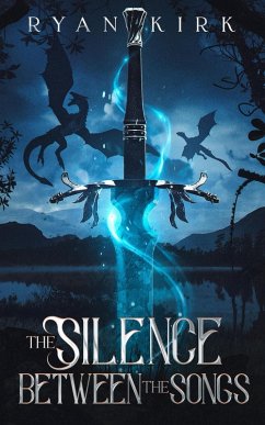 The Silence Between the Songs (Song of the Fallen Swords, #4) (eBook, ePUB) - Kirk, Ryan
