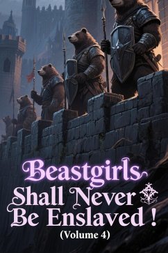 Cover Beastgirls Shall Never Be Enslaved! (Volume 4) (eBook, ePUB)