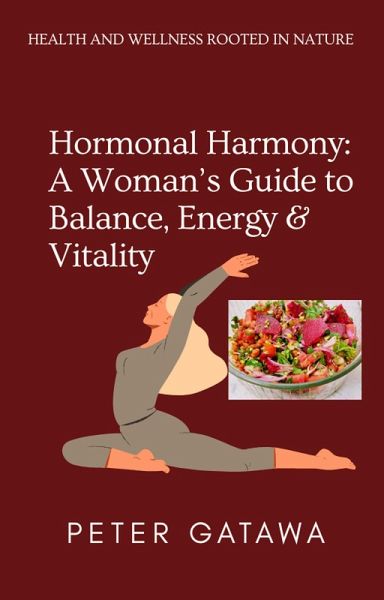 Hormonal Harmony: A Woman's Guide to Balance, Energy & Vitality (eBook, ePUB)