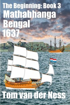 Cover Mathabahanga Bengal 1637: A pregnant adolescent captured by Dutch slavers in Bengal factually becomes a wealthy socialite in Cape Town. (# 3 The Beginning) (eBook, ePUB)
