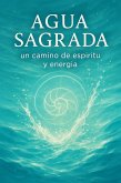 AGUA SAGRADA: un camino de espíritu y energía (eBook, ePUB) AGUA SAGRADA: un camino de espíritu y energía (eBook, ePUB)