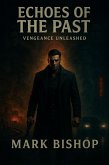 Echoes of the Past: Vengeance Unleashed (ECHOES Series, #2) (eBook, ePUB)
