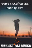 Going Crazy on The Edge of Life (eBook, ePUB) Going Crazy on The Edge of Life (eBook, ePUB)