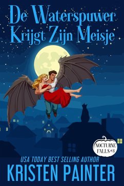 De Waterspuwer Krijgt Zijn Meisje (Nocturne Falls Nederlands, #3) (eBook, ePUB) - Painter, Kristen