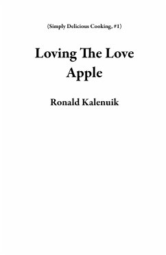 Cover Loving The Love Apple (Simply Delicious Cooking, #1) (eBook, ePUB)
