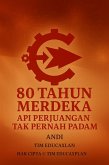 80 TAHUN MERDEKA API PERJUANGAN TIDAK PERNAH PADAM (eBook, ePUB)