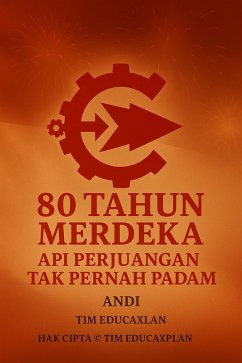 80 TAHUN MERDEKA API PERJUANGAN TIDAK PERNAH PADAM (eBook, ePUB) - Andi