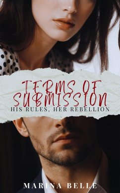 Cover Terms of Submission: His Rules, Her Rebellion (Dark Devotion, #1) (eBook, ePUB)