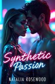 Synthetic Passion (Artificial Love) (eBook, ePUB)