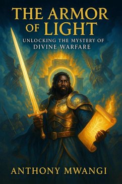 The Armour of Light (eBook, ePUB) - Mwangi, Anthony The Armour of Light (eBook, ePUB) - Mwangi, Anthony