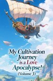 My Cultivation Journey is a Love Apocalypse! (Volume 3) (eBook, ePUB) My Cultivation Journey is a Love Apocalypse! (Volume 3) (eBook, ePUB)