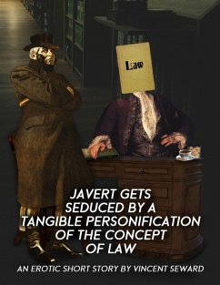 Javert Gets Seduced by a Tangible Personification of the Concept of Law (eBook, ePUB) - Seward, Vincent