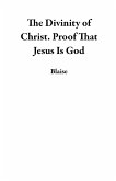 The Divinity of Christ. Proof That Jesus Is God (eBook, ePUB)