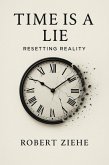Time is a Lie - Resetting Reality (eBook, ePUB)